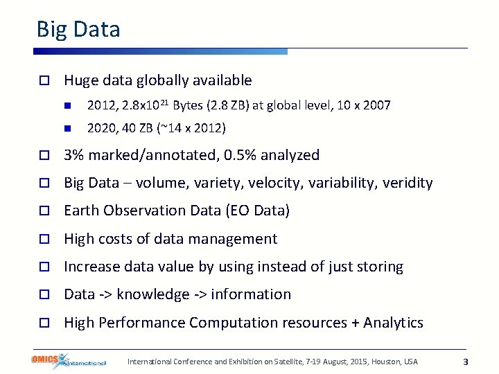 Big Data o Huge data globally available n 2012, 2. 8 x 1021 Bytes