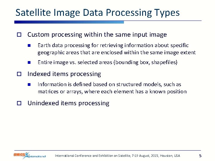 Satellite Image Data Processing Types o o Custom processing within the same input image