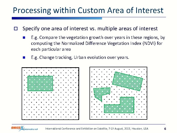 Processing within Custom Area of Interest o Specify one area of interest vs. multiple