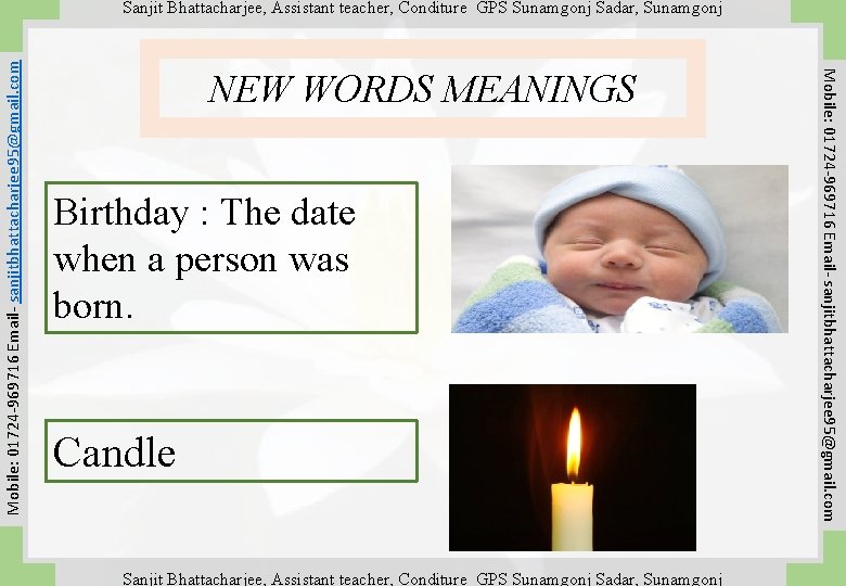 NEW WORDS MEANINGS Birthday : The date when a person was born. Candle Sanjit