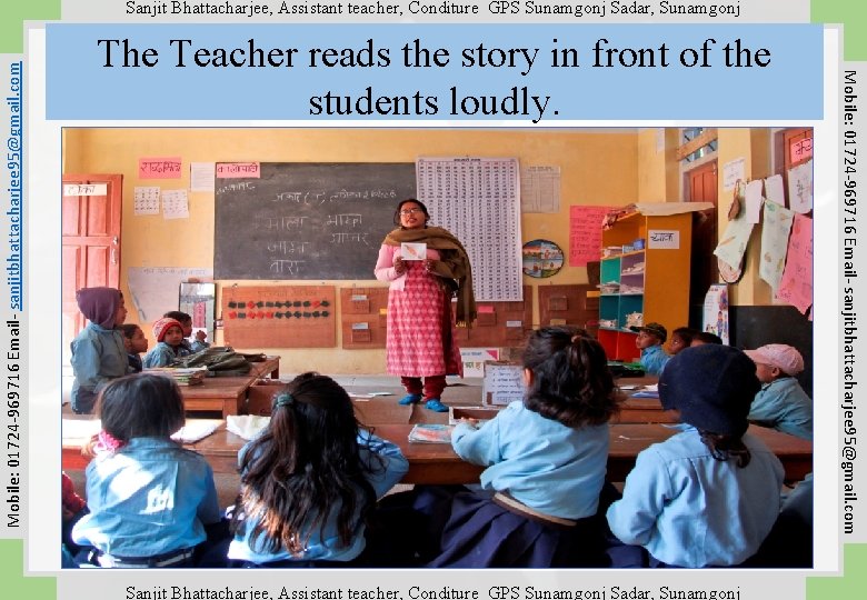 The Teacher reads the story in front of the students loudly. Sanjit Bhattacharjee, Assistant