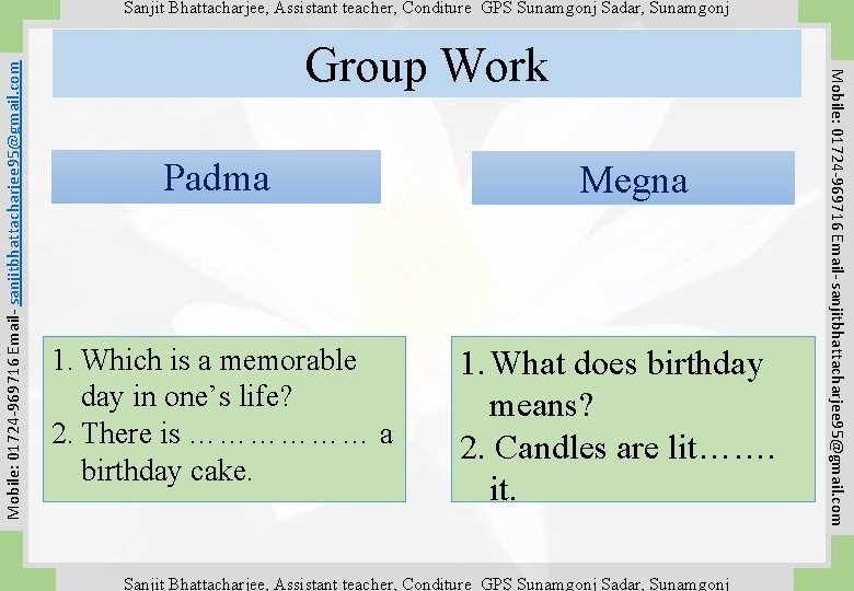 Group Work Padma 1. Which is a memorable day in one’s life? 2. There