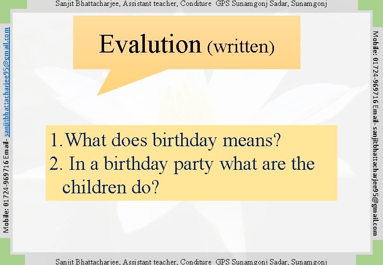 Evalution (written) 1. What does birthday means? 2. In a birthday party what are