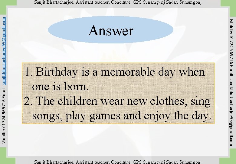 Answer 1. Birthday is a memorable day when one is born. 2. The children