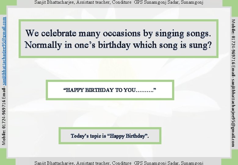 We celebrate many occasions by singing songs. Normally in one’s birthday which song is