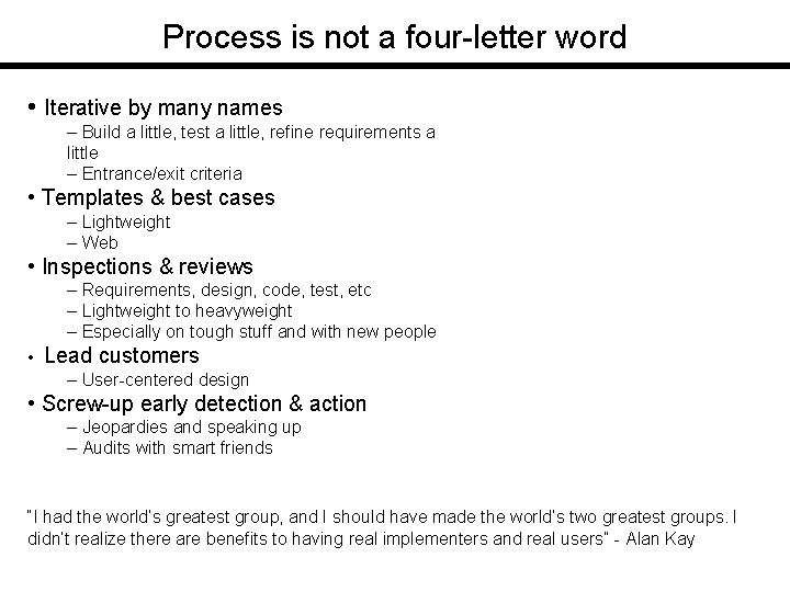 Process is not a four-letter word • Iterative by many names – Build a