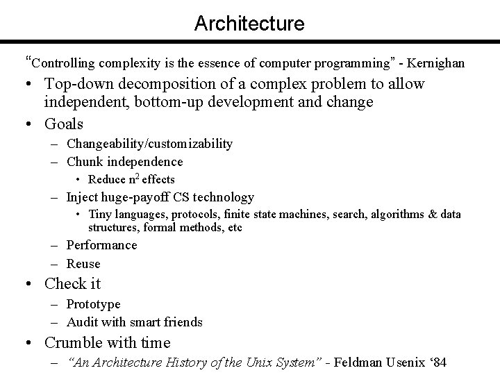 Architecture “Controlling complexity is the essence of computer programming” - Kernighan • Top-down decomposition