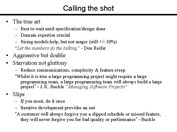 Calling the shot • The true art – Best to wait until specification/design done