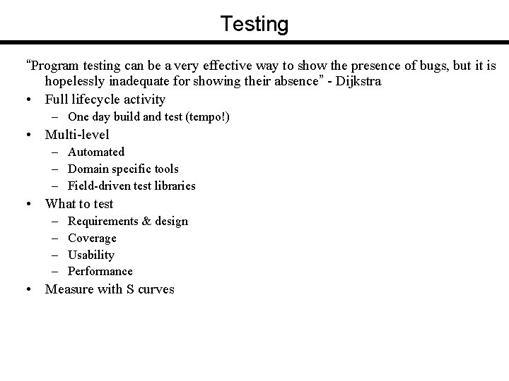 Testing “Program testing can be a very effective way to show the presence of