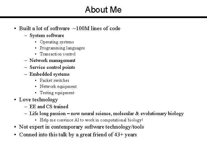 About Me • Built a lot of software ~100 M lines of code –