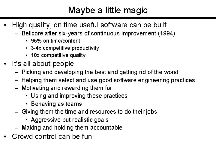 Maybe a little magic • High quality, on time useful software can be built