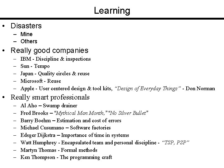 Learning • Disasters – Mine – Others • Really good companies – – –