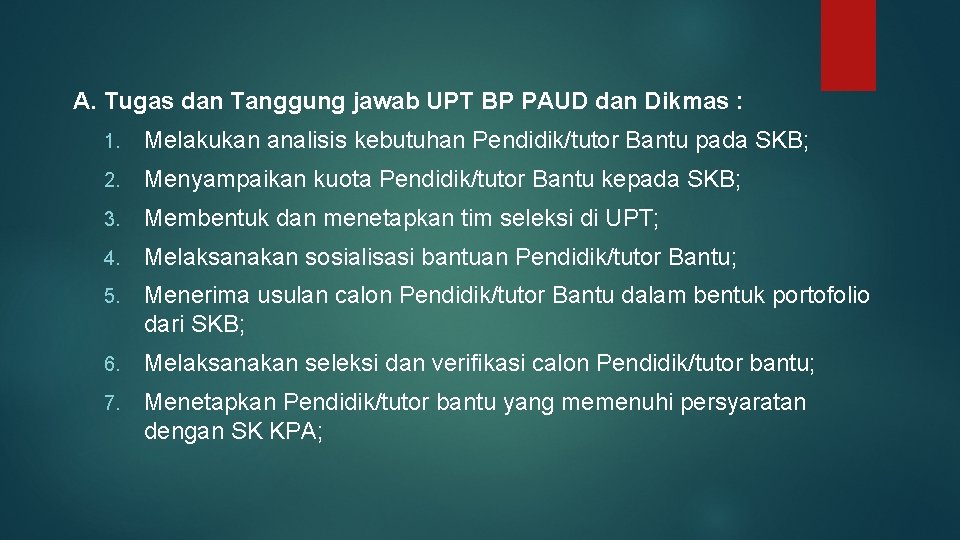 A. Tugas dan Tanggung jawab UPT BP PAUD dan Dikmas : 1. Melakukan analisis