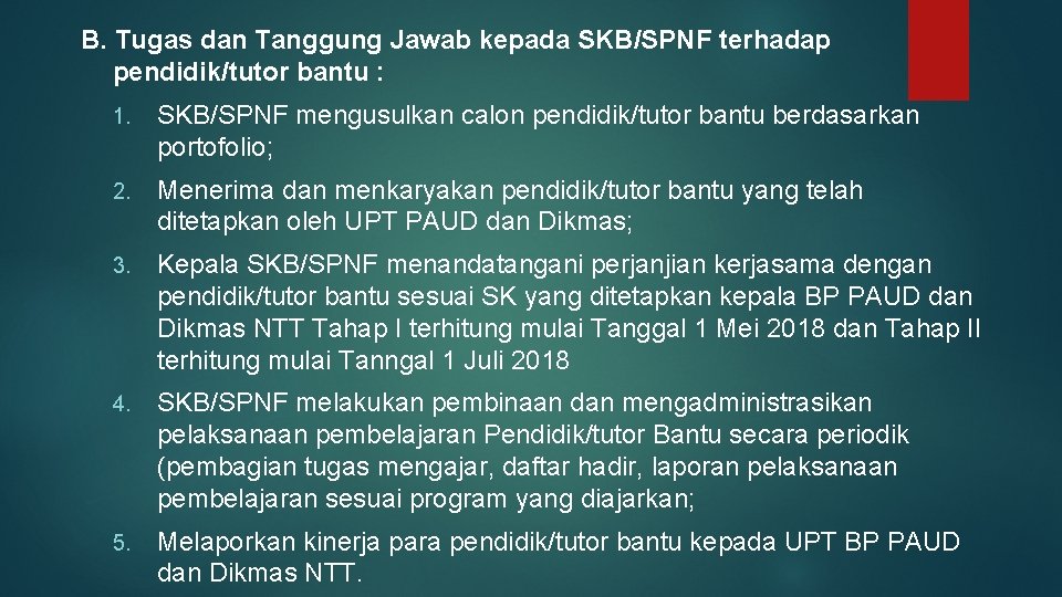 B. Tugas dan Tanggung Jawab kepada SKB/SPNF terhadap pendidik/tutor bantu : 1. SKB/SPNF mengusulkan