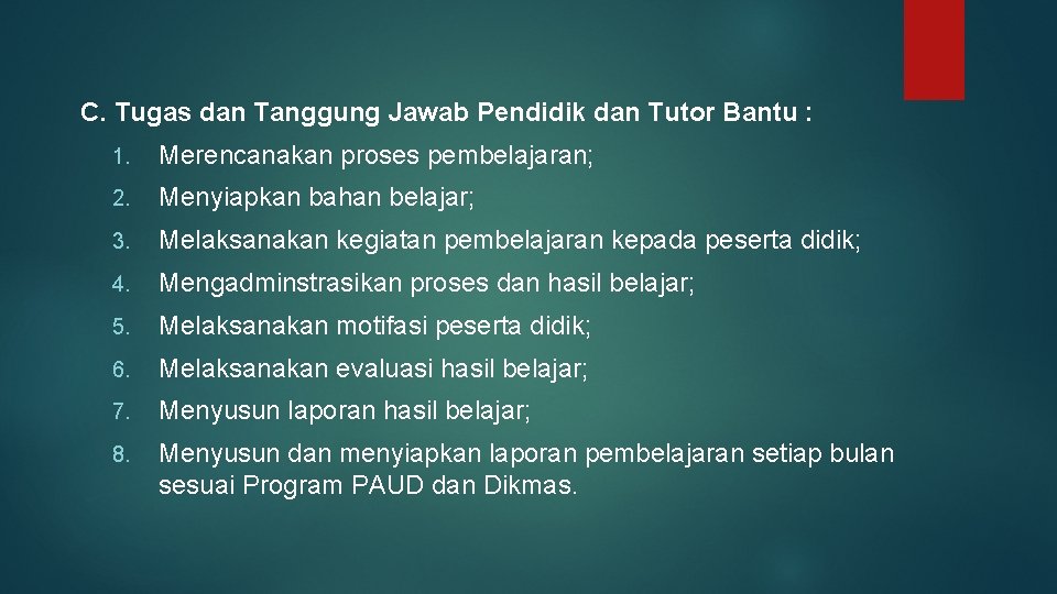 C. Tugas dan Tanggung Jawab Pendidik dan Tutor Bantu : 1. Merencanakan proses pembelajaran;