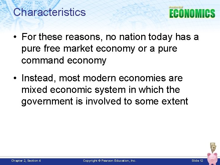 Characteristics • For these reasons, no nation today has a pure free market economy