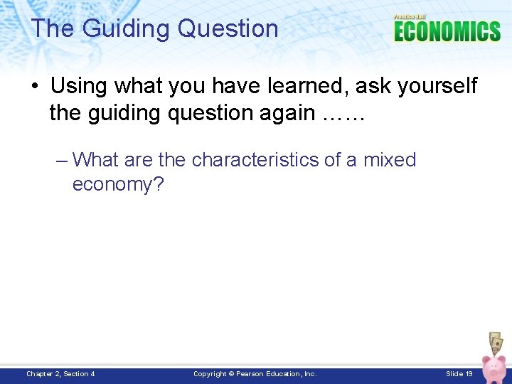 The Guiding Question • Using what you have learned, ask yourself the guiding question