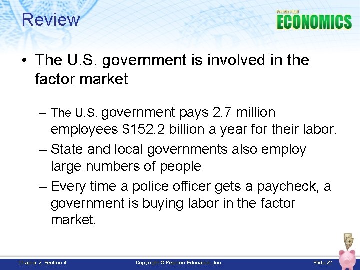 Review • The U. S. government is involved in the factor market – The