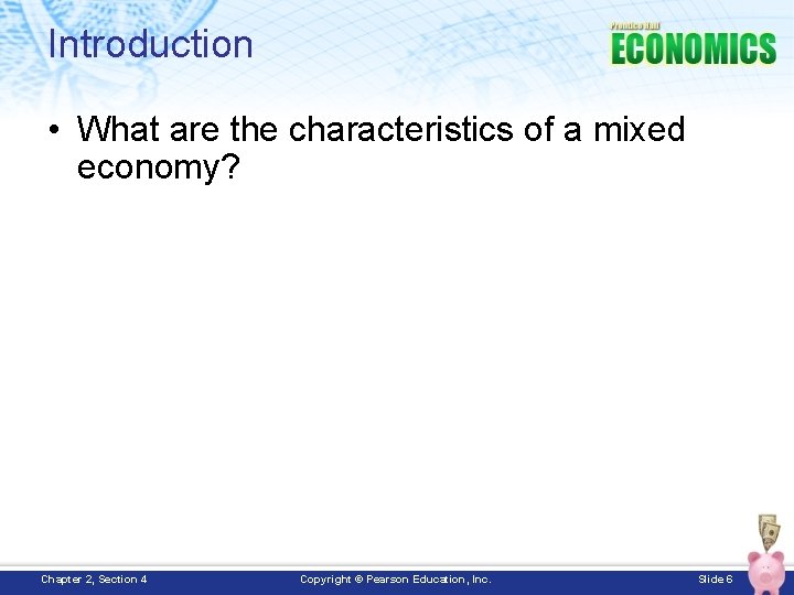 Introduction • What are the characteristics of a mixed economy? Chapter 2, Section 4