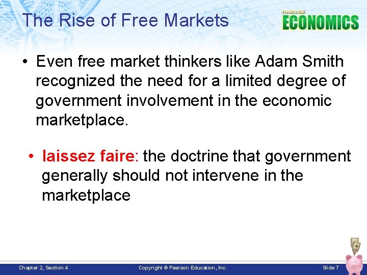 The Rise of Free Markets • Even free market thinkers like Adam Smith recognized