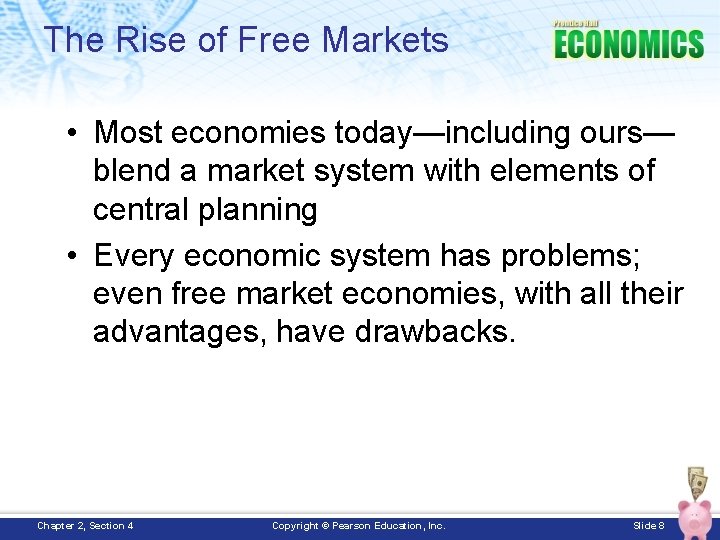 The Rise of Free Markets • Most economies today—including ours— blend a market system