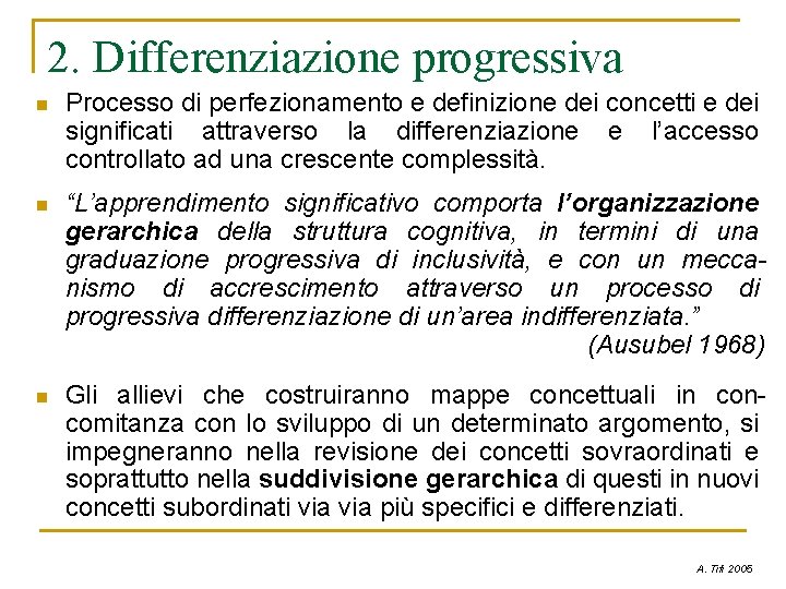 2. Differenziazione progressiva n Processo di perfezionamento e definizione dei concetti e dei significati