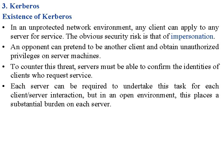 3. Kerberos Existence of Kerberos • In an unprotected network environment, any client can