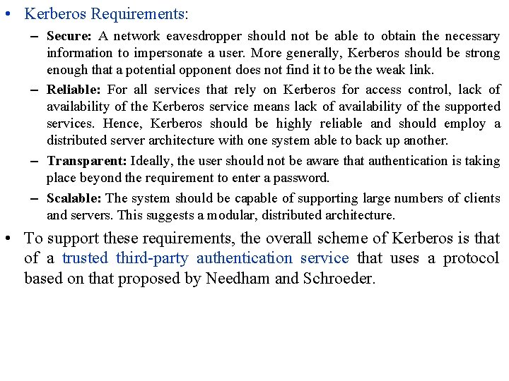  • Kerberos Requirements: – Secure: A network eavesdropper should not be able to