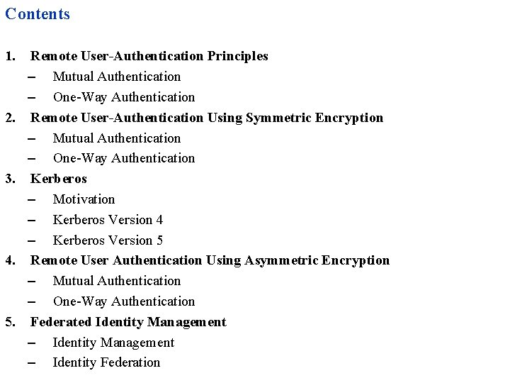 Contents 1. 2. 3. 4. 5. Remote User-Authentication Principles – Mutual Authentication – One-Way