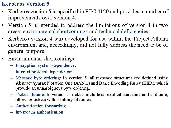 Kerberos Version 5 • Kerberos version 5 is specified in RFC 4120 and provides