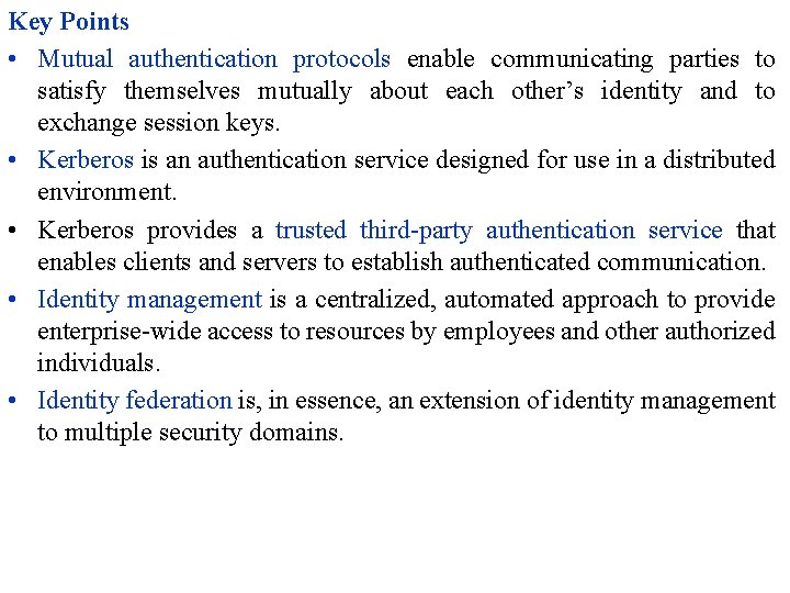 Key Points • Mutual authentication protocols enable communicating parties to satisfy themselves mutually about