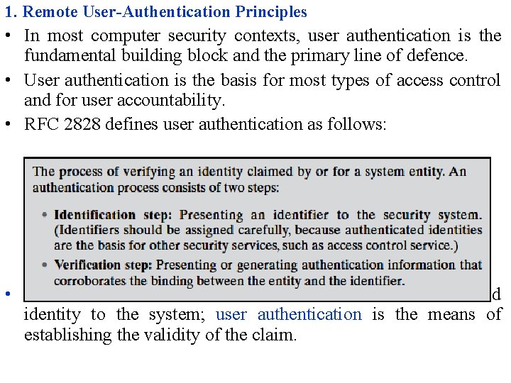 1. Remote User-Authentication Principles • In most computer security contexts, user authentication is the