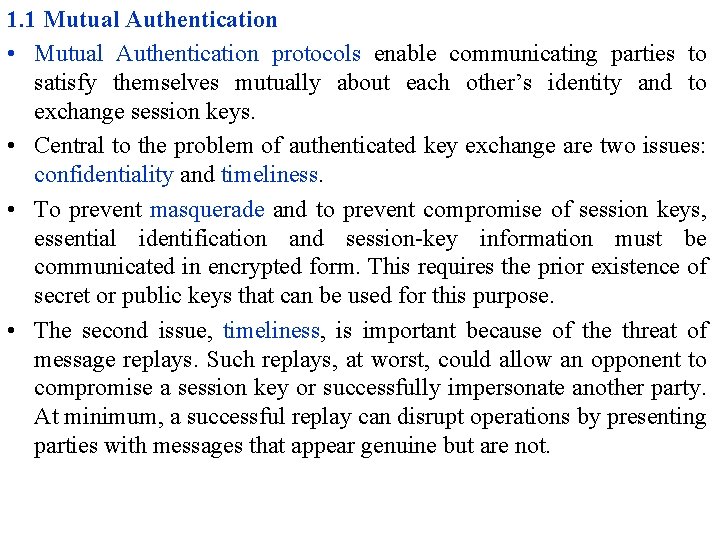 1. 1 Mutual Authentication • Mutual Authentication protocols enable communicating parties to satisfy themselves