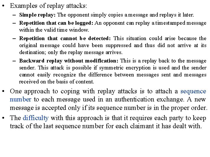  • Examples of replay attacks: – Simple replay: The opponent simply copies a