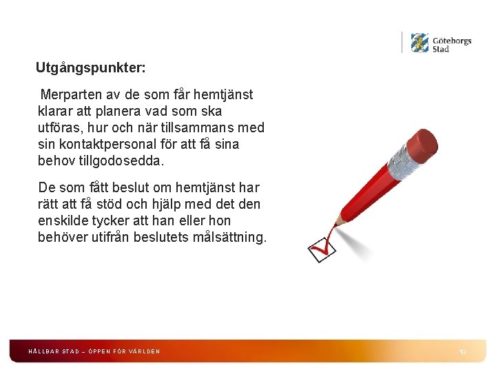 Utgångspunkter: Merparten av de som får hemtjänst klarar att planera vad som ska utföras,