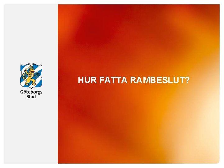 HUR FATTA RAMBESLUT? 