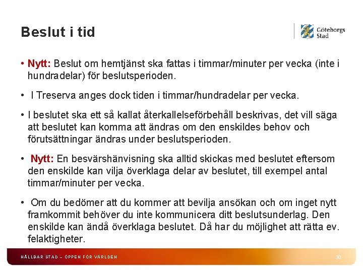 Beslut i tid • Nytt: Beslut om hemtjänst ska fattas i timmar/minuter per vecka