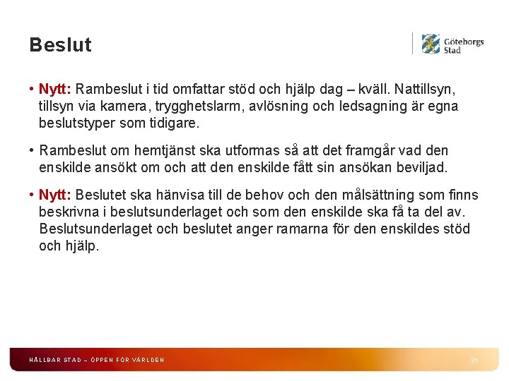 Beslut • Nytt: Rambeslut i tid omfattar stöd och hjälp dag – kväll. Nattillsyn,