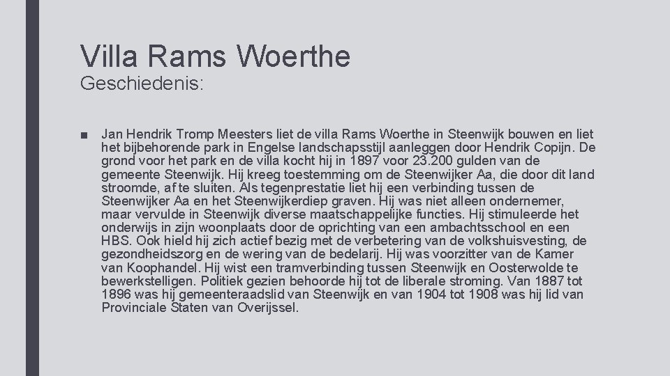 Villa Rams Woerthe Geschiedenis: ■ Jan Hendrik Tromp Meesters liet de villa Rams Woerthe