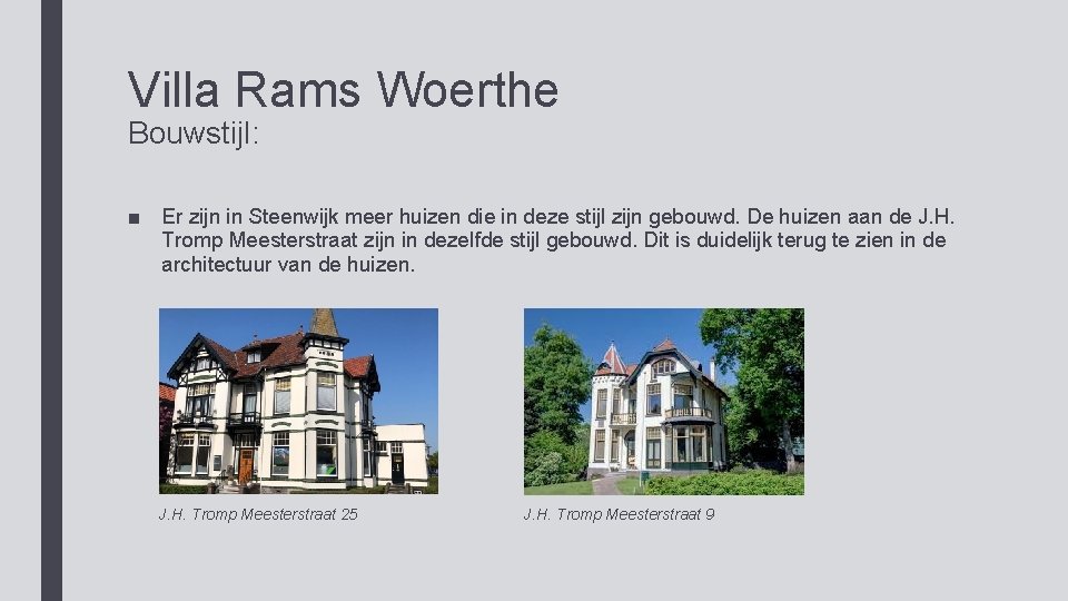 Villa Rams Woerthe Bouwstijl: ■ Er zijn in Steenwijk meer huizen die in deze