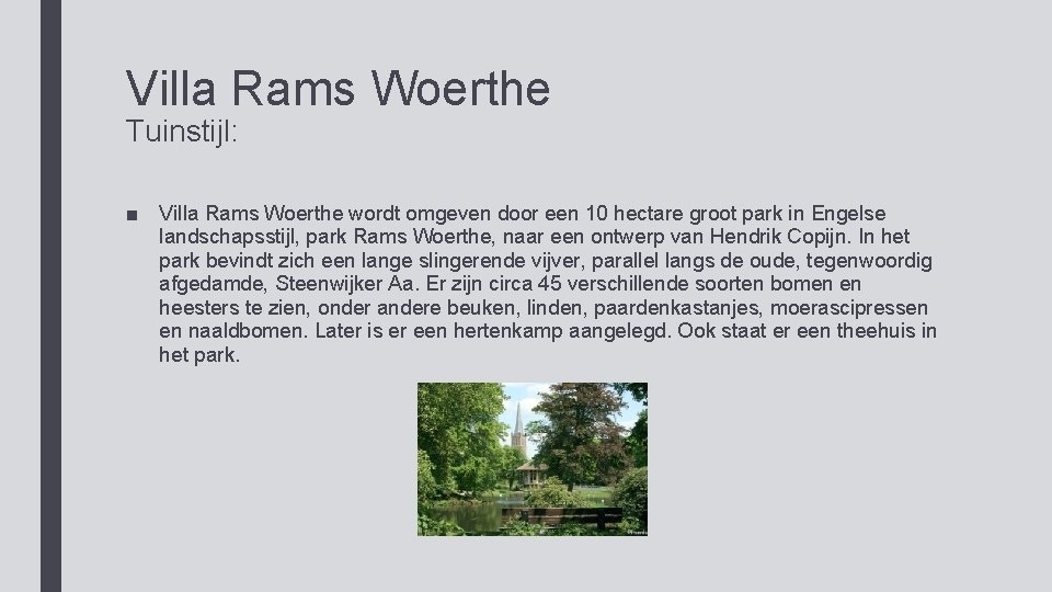 Villa Rams Woerthe Tuinstijl: ■ Villa Rams Woerthe wordt omgeven door een 10 hectare