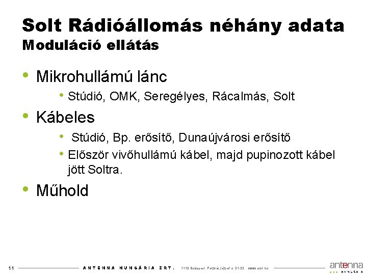 Solt Rádióállomás néhány adata Moduláció ellátás • Mikrohullámú lánc • Stúdió, OMK, Seregélyes, Rácalmás,