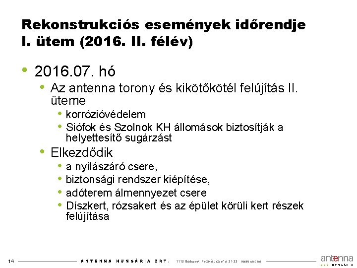 Rekonstrukciós események időrendje I. ütem (2016. II. félév) • 2016. 07. hó • Az