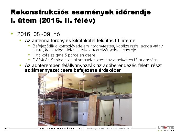 Rekonstrukciós események időrendje I. ütem (2016. II. félév) • 2016. 08. -09. hó •