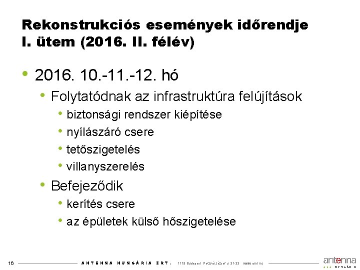 Rekonstrukciós események időrendje I. ütem (2016. II. félév) • 2016. 10. -11. -12. hó