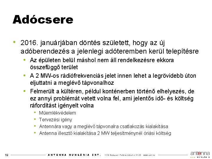 Adócsere • 2016. januárjában döntés született, hogy az új adóberendezés a jelenlegi adóteremben kerül