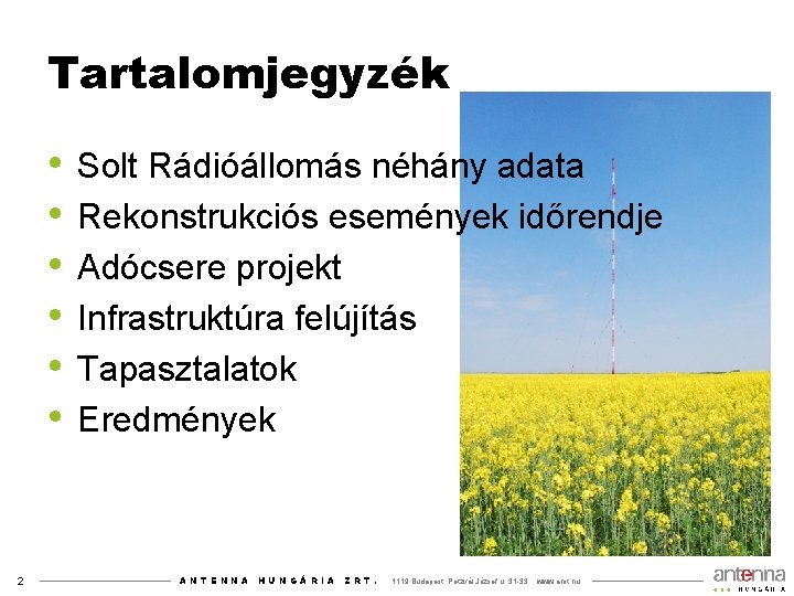 Tartalomjegyzék • • • 2 Solt Rádióállomás néhány adata Rekonstrukciós események időrendje Adócsere projekt