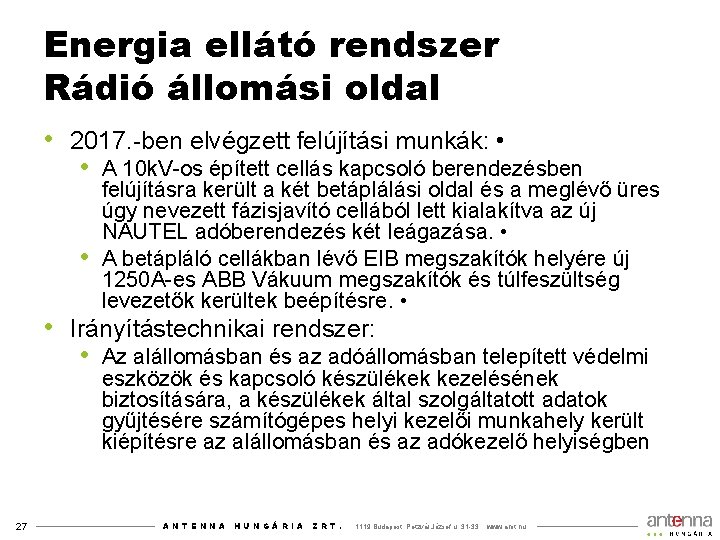 Energia ellátó rendszer Rádió állomási oldal • 2017. -ben elvégzett felújítási munkák: • •