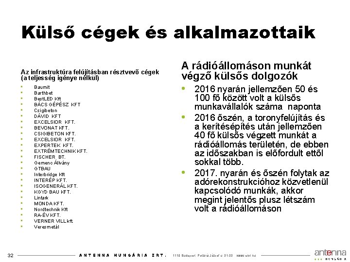 Külső cégek és alkalmazottaik Az infrastruktúra felújításban résztvevő cégek (a teljesség igénye nélkül) •