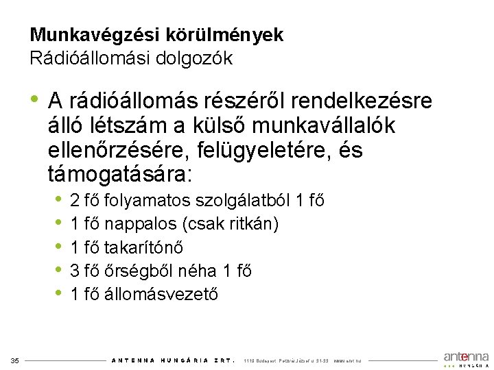 Munkavégzési körülmények Rádióállomási dolgozók • A rádióállomás részéről rendelkezésre álló létszám a külső munkavállalók